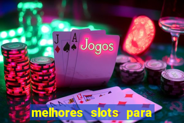 melhores slots para ganhar dinheiro